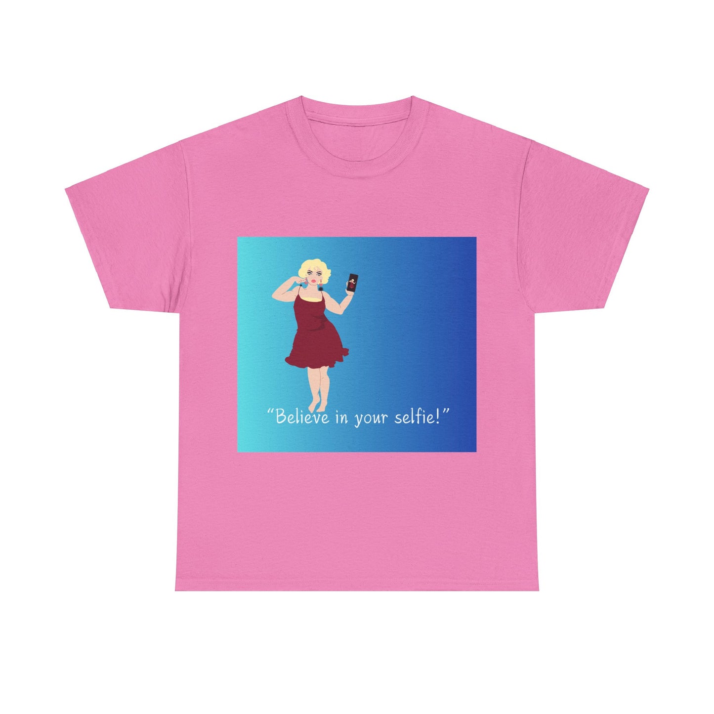 Believe in Your Selfie! Unisex Heavy Cotton Tee