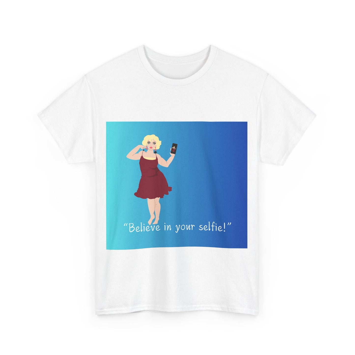 Believe in Your Selfie! Unisex Heavy Cotton Tee